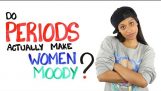 Tehdä aikoja todella naisten Moody?