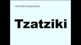 Pronunciación correcta: tzatziki